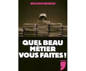 QUEL BEAU METIER VOUS FAITES !