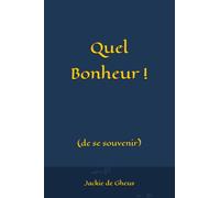 Quel Bonheur !: (de se souvenir)
