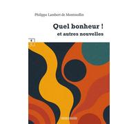 Quel bonheur ! et autres nouvelles - Philippe Lambert De Montmollin - EDITIONS COMPLICITES - ebook (ePub) - Nouvelles