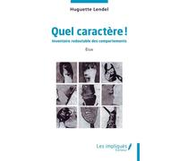 Quel caractère ! Inventaire redoutable des comportements - Huguette Lendel - Les Impliqués - broché - Roman