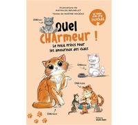 Quel charmeur !: le petit précis pour les amoureux des chats