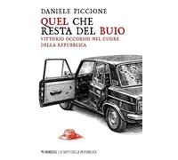 Quel che resta del buio. Vittorio Occorsio nel cuore della Repubblica