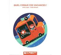 Quel cirque ces vacances ! - Anne Loyer - Kilowatt Eds - broché - Roman junior dès 9 ans
