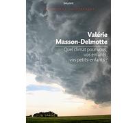 Valérie Masson-Delmotte – Quel climat pour vous, vos enfant, vos petits enfants ?