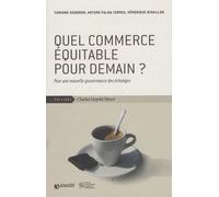 Quel Commerce Équitable Pour Demain ? - Une Nouvelle Gouvernance Des Échanges