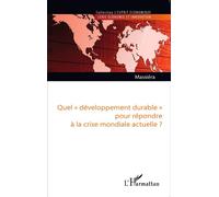 Quel "développement durable" pour répondre à la crise mondiale actuelle ? - Alain Massiera - L'harmattan - broché - Essai