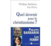 Quel devenir pour le christianisme? - Philippe Barbarin - Salvator - broché - Essai