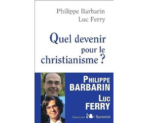 Quel devenir pour le christianisme? - Philippe Barbarin - Salvator - broché - Essai