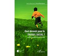 Quel devenir pour le travail social ? Nouvelles questions, nouvelles légitimités - Youcef Boudjémaï - L'harmattan - broché - Essai