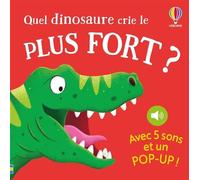 Quel dinosaure crie le plus fort ? - Qui crie le plus fort ? - Dès 1 an - Sam Taplin - Usborne - cartonné - Album éveil dès la naissance
