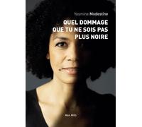 Quel dommage que tu ne sois pas plus noire - Yasmine Modestine - Max Milo - broché - Essai