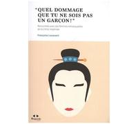 Quel Dommage Que Tu Ne Sois Pas Un Garçon ! - Rencontres Avec Des Femmes Remarquables De La Chine Impériale