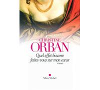 Quel effet bizarre faites-vous sur mon coeur