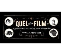 Quel Est Ce Film ? - 100 Rébus Illustrés Pour Cinéphiles