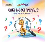 QUEL EST CET ANIMAL - Devine la silhouette et colorie la - Livre d’activités pour enfants de 2 à 5 ans: Jeu d’activités et de coloriages - animaux - ... grâce à sa silhouette et colorie la (2-4 ans)