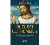 Quel est cet homme ? Guide pour l'évangile de Saint-Marc - Michel Hubaut - Salvator - broché - Guide