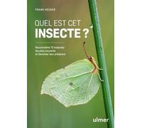 Quel est cet insecte ? - Reconnaître 75 insectes les plus courants et favoriser leur présence: Bourdons, abeilles, guêpes, coccinelles, coléoptères, ... Apprenez à les reconnaître et à les protéger