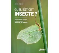 Quel est cet insecte ? - Reconnaître 75 insectes les plus courants et favoriser leur présence: Bourdons, abeilles, guêpes, coccinelles, coléoptères, ... Apprenez à les reconnaître et à les protéger
