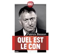 Quel est le con - Patrick Besson - Erick Bonnier Eds - broché - Essai