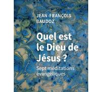 Quel est le Dieu de Jésus ? sept méditations évangéliques - Jean-François Baudoz - Salvator - broché - Essai