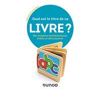 Quel est le titre de ce livre ? - Des énigmes mathématiques drôles et déroutantes: Des énigmes mathématiques drôles et déroutantes