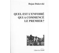Quel est l'enfoiré qui a commencé le premier ? - Dejan Dukovski - L'espace D'un Instant - broché - Théâtre