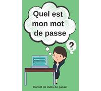 Quel est mon mot de passe? Identifiant Mot de passe | Carnet de mots de passe: Carnets de mots de passe pour garder vos identifiants et vos mots de ... pages |Petit format pour se glisser partout