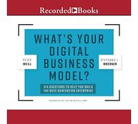 Quel est Votre modèle numérique : Six Questions pour Vous Aider à Construire l'entreprise de Nouvelle génération [Import]