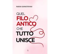 QUEL FILO ANTICO CHE TUTTO UNISCE