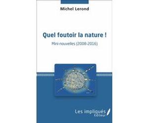 Quel foutoir la nature Michel Lerond (Auteur)
