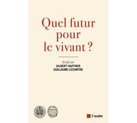 Quel futur pour le vivant ? - Guillaume Lecointre - L'aube Eds De - broché - Essai
