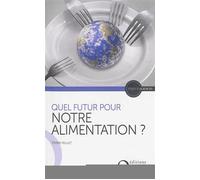 Quel futur pour notre alimentation ? - Pierre Feillet - Quae - broché - Etude