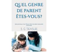 QUEL GENRE DE PARENT ÊTES-VOUS?: Styles parentaux et leur rôle pour élever des enfants responsables et bien élevés