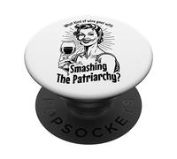Quel Genre de vin va avec Smashing The Patriarchy Feminist PopSockets PopGrip Adhésif