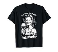 Quel Genre de vin va avec Smashing The Patriarchy Feminist T-Shirt