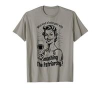 Quel Genre de vin va avec Smashing The Patriarchy Feminist T-Shirt