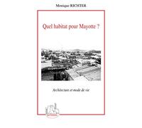Quel habitat pour Mayotte ?: Architecture et mode de vie