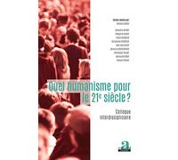 Quel Humanisme Pour Le 21e Siècle? - Colloque Interdisciplinaire