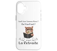 Quel Jour Sommes Nous on S’en Fout Je suis A La Retraite Coque pour iPhone 16 Plus