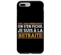 Quel Jour Sommes-Nous on S'En Fiche Je suis À La Retraite Coque pour iPhone 7 Plus/8 Plus