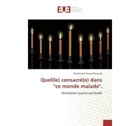 Quel(le) consacré(e) dans "ce monde malade". Orientation psycho-spirituelle - Psy Romuald - Universitaires Europeennes - broché - Etude
