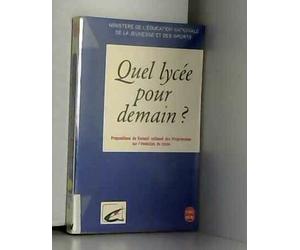 Quel lycée pour demain ? Propositions du Conseil national des Programmes sur l'évolution du lycée