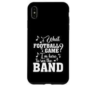Quel Match de Football Je suis là pour Voir The Marching Band Funny Coque pour iPhone XS Max