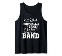 Quel Match de Football Je suis là pour Voir The Marching Band Funny Débardeur