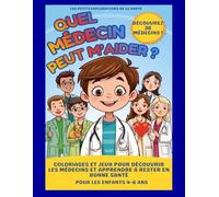 Quel médecin peut m’aider ?: Coloriages et jeux pour découvrir les médecins et apprendre à rester en bonne santé Pour les enfants 4-6 ans