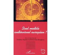 Quel modèle audiovisuel européen ? - Pierre-Jean Benghozi - L'harmattan - broché - Essai