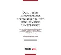 Quel modèle de gouvernance des finances publiques dans un monde de multi-crises ?: Actes du 15e colloque international de finances publiques des 16 et ... et des Finances du Maroc et FONDAFIP
