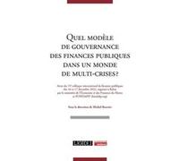 Quel modèle de gouvernance des finances publiques dans un monde de multi-crises ? Michel Bouvier (Auteur)
