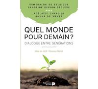 Quel Monde Pour Demain ? - Dialogue Entre Générations