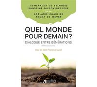 Quel monde pour demain ? - dialogue entre generations Dialogue entre générations - Sandrine Dixson-Decleve - Luc Pire - broché - Essai